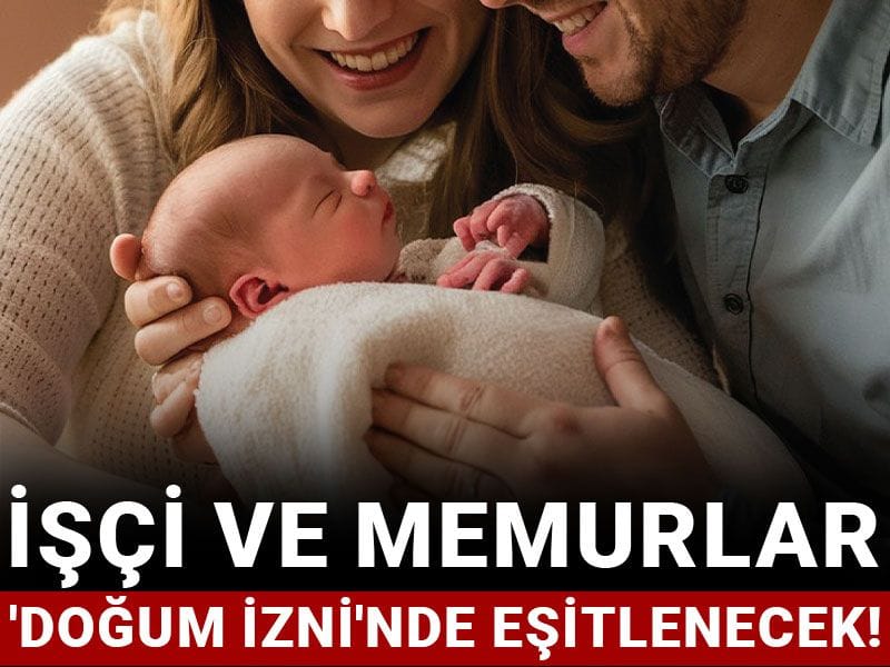 İşçi ve memurlar ‘doğum izni’nde eşitlenecek!