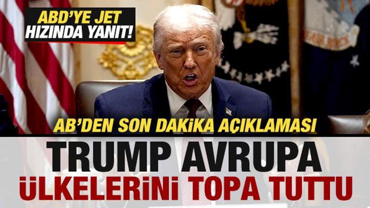 Trump’tan, Avrupa ülkelerine büyük şok! AB’den son dakika açıklaması! ABD’ye tepki