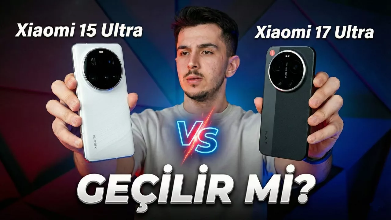 Aradaki Fark Ne? Xiaomi 17 Ultra vs Xiaomi 15 Ultra! – ShiftDelete.Net