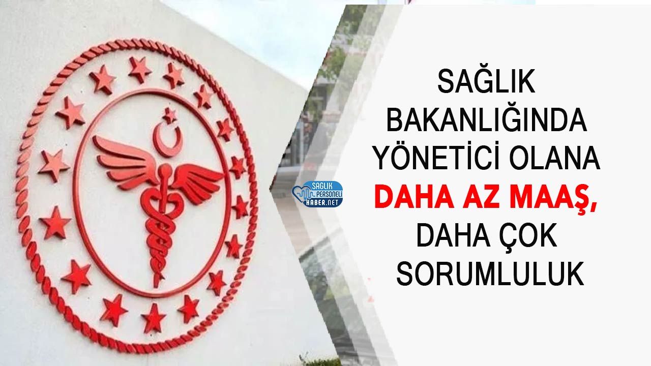 Sağlık Bakanlığında Yönetici Olana Daha Az Maaş, Daha Çok Sorumluluk